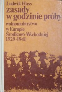 Zdjęcie nr 1 okładki Hass Ludwik Zasady w godzinie próby. Wolnomularstwo w Europie Środkowo-Wschodniej 1929-1941.