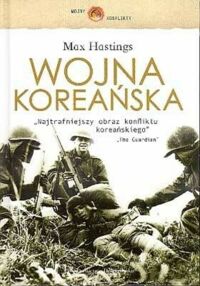 Zdjęcie nr 1 okładki Hastings Max Wojna koreańska. /Wojny i Konflikty/