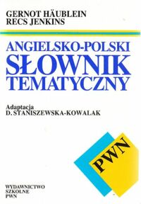 Zdjęcie nr 1 okładki Haublein Gernot, Jenkins Recs /adapt. Staniszewska -Kowalik D./ Angielsko-polski słownik tematyczny.