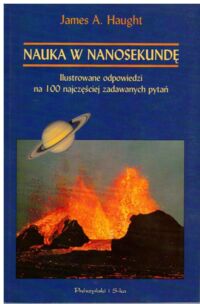 Miniatura okładki Haught James A. Nauka w nanosekundę. Ilustrowane odpowiedzi na 100 najczęściej zadawanych pytań.