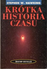 Zdjęcie nr 1 okładki Hawking Stephen W. Krótka historia czasu. Od wielkiego wybuchu do czarnych dziur.