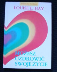 Zdjęcie nr 1 okładki Hay Louisa L. Możesz uzdrowić swoje życie.