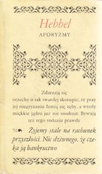 Zdjęcie nr 1 okładki Hebbel Christian Friedrich Aforyzmy. /Biblioteczka Aforystów/