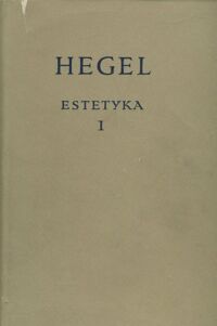 Miniatura okładki Hegel Georg Wilhelm Friedrich Wykłady o estetyce. Tom pierwszy. /BKF/