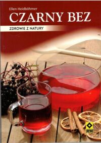 Miniatura okładki Heidbohmer Ellen Czarny bez. Zdrowie z natury.