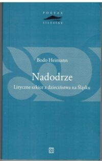 Miniatura okładki Heimann Bodo Nadodrze. Liryczne szkice z dzieciństwa na Śląsku.