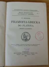 Zdjęcie nr 2 okładki Heinrich W. Filozofia grecka do Platona.(Rozwój zagadnień). /Prace Filozoficzne pod red. W. Heinricha. Nr 1/