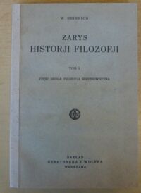 Miniatura okładki Heinrich W. Zarys historji filozofji. Tom I. Część druga: filozofja średniowieczna.