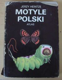 Miniatura okładki Heintze Jerzy Motyle Polski. Atlas. Część pierwsza. Ilustrował z natury autor.