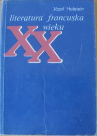 Miniatura okładki Heistein Józef Literatura francuska XX wieku.