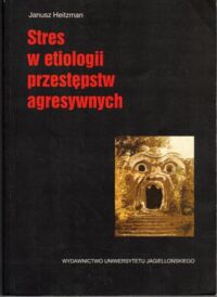 Miniatura okładki Heitzman Janusz Stres w etiologii przestępstw agresywnych.