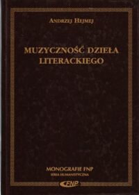 Miniatura okładki Hejmej Andrzej Muzyczność dzieła literackiego. /Monografie FNP. Seria Humanistyczna/