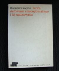 Miniatura okładki Hejmo Władysław Teoria sterowania czasooptymalnego. /Biblioteka Naukowa Inżyniera/