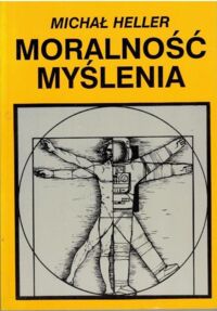 Miniatura okładki Heller Michał Moralność myślenia.
