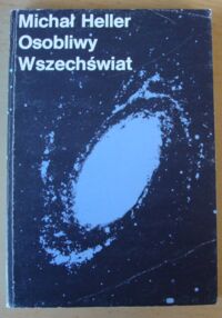 Zdjęcie nr 1 okładki Heller Michał Osobliwy Wszechświat. Wstęp do teorii klasycznej osobliwości kosmologicznej.