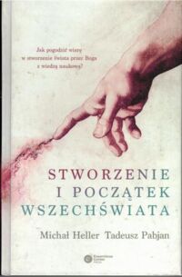 Miniatura okładki Heller Michał, Pabjan Tadeusz Stworzenie i początek wszechświata.