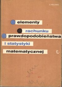 Miniatura okładki Hellwig Zdzisław Elementy rachunku prawdopodobieństwa i statystyki matematycznej.