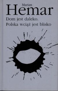 Zdjęcie nr 1 okładki Hemar Marian Dom jest daleko. Polska wciąż jest blisko.