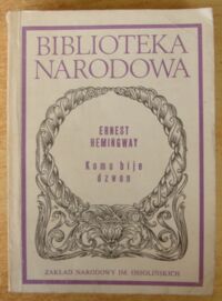 Zdjęcie nr 1 okładki Hemingway Ernest /oprac. L. Elektorowicz/ Komu bije dzwon. /Seria II. Nr 194/