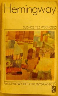 Zdjęcie nr 1 okładki Hemingway Ernest Słońce też wschodzi. /Koliber/