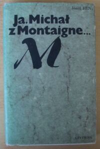 Miniatura okładki Hen Józef Ja, Michał z Montaigne...