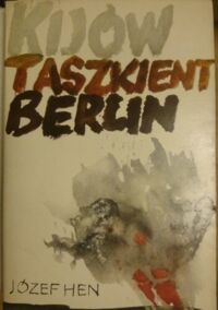Miniatura okładki Hen Józef Kijów. Taszkient. Berlin. Dzieje włóczęgi.