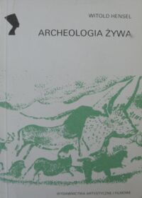 Miniatura okładki Hensel Witold Archeologia żywa. /Archeologia/