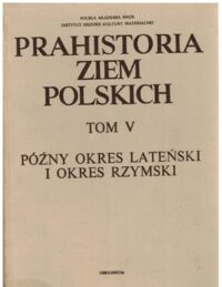 Zdjęcie nr 1 okładki Hensel Witold Prahistoria ziem polskich. Tom V: Późny okres lateński i okres rzymski.