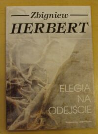 Miniatura okładki Herbert Zbigniew Elegia na odejście.