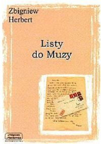 Miniatura okładki Herbert Zbigniew Listy do muzy. Prawdziwa historia nieskończonej miłości. Listy dotąd nie publikowane. 