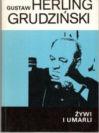 Miniatura okładki Herling-Grudziński Gustaw  Żywi i umarli. Szkice literackie.