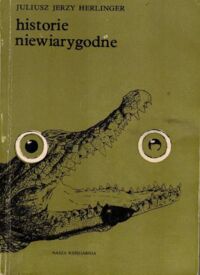 Zdjęcie nr 1 okładki Herlinger Juliusz Jerzy Historie niewiarygodne.