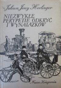 Miniatura okładki Herlinger Juliusz Jerzy Niezwykłe perypetie odkryć i wynalazków.