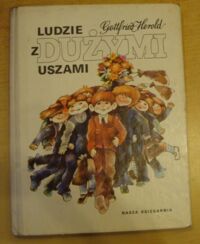 Miniatura okładki Herold Gottfried /ilustr. Maria Uszacka/ Ludzie z dużymi uszami.