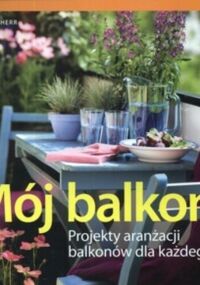 Miniatura okładki Herr Esther Mój balkon. Projekty aranżacji balkonów dla każdego. 