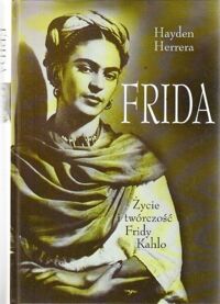 Miniatura okładki Herrera Hayden Frida. Życie i twórczość Fridy Kahlo.