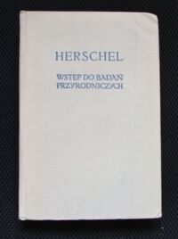 Miniatura okładki Herschel John Frederick William Wstęp do badań przyrodniczych. /Biblioteka Klasyków Filozofii/