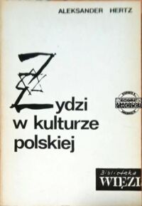 Miniatura okładki Hertz Aleksander  Żydzi w kulturze polskiej. /Biblioteka "Więzi". Tom 57/