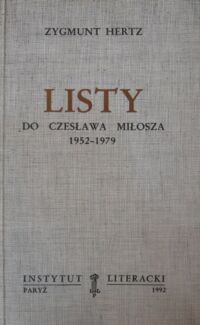 Miniatura okładki Hertz Zygmunt Listy do Czesława Miłosza 1952-1979. /Biblioteka "Kultury". Tom 474/