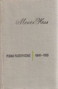 Miniatura okładki Hess Moses Pisma filozoficzne 1841-1850. /Biblioteka Myśli Socjalistycznej/.
