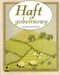 Zdjęcie nr 1 okładki Higginson Susan Haft gobelinowy.