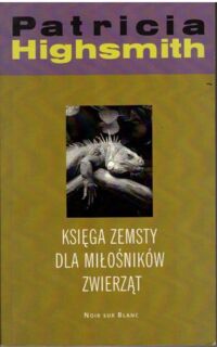 Miniatura okładki Highsmith Patricia Księga zemsty dla miłośników zwierząt.
