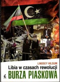 Miniatura okładki Hilsum Lindsey Burza pisakowa. Libia w czasach rewolucji.
