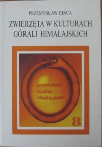 Zdjęcie nr 1 okładki Hinca Przemysław Zwierzęta w kulturach górali himalajskich. Antropologiczne studium wybranych Himalajów Zachodnich.