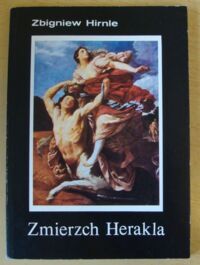Miniatura okładki Hirnle Zbigniew Zmierzch Herakla. Cztery obrazy dramatu w ośmiu osłonach (na podstawie mitologii greckiej).