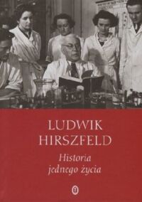 Miniatura okładki Hirszfeld Ludwik Historia jednego życia. 