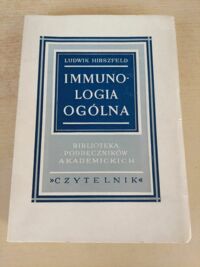 Zdjęcie nr 1 okładki Hirszfeld Ludwik Immunologia ogólna.