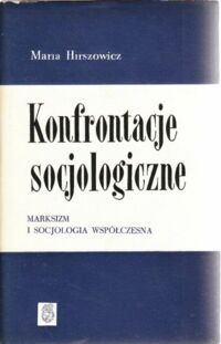 Miniatura okładki Hirszowicz Maria Konfrontacje socjologiczne. Marksizm i socjologia współczesna.