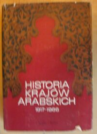Miniatura okładki  Historia krajów arabskich 1917-1966.