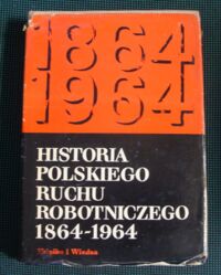 Miniatura okładki Historia polskiego ruchu robotniczego 1864-1964. Tom drugi 1939-1964.